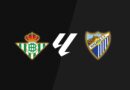 Real Betis – Málaga, La Liga: resumen, goleadores y estadísticas con la victoria del conjunto verdiblanco